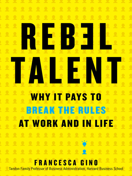 Title details for Rebel Talent by Francesca Gino - Available